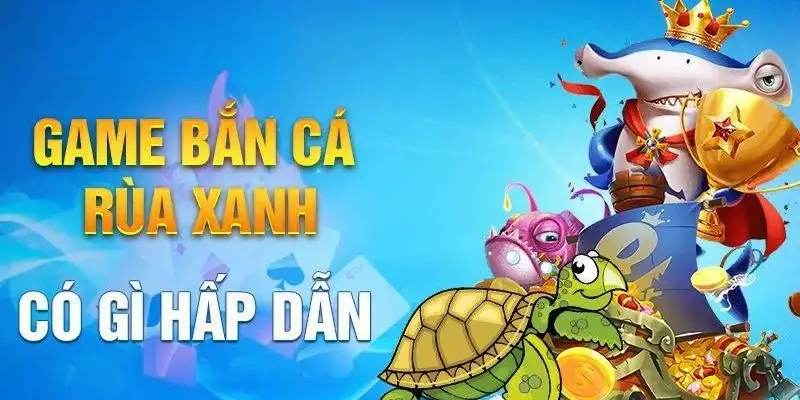 Thông tin về game bắn cá rùa xanh tại cổng game Rikvip